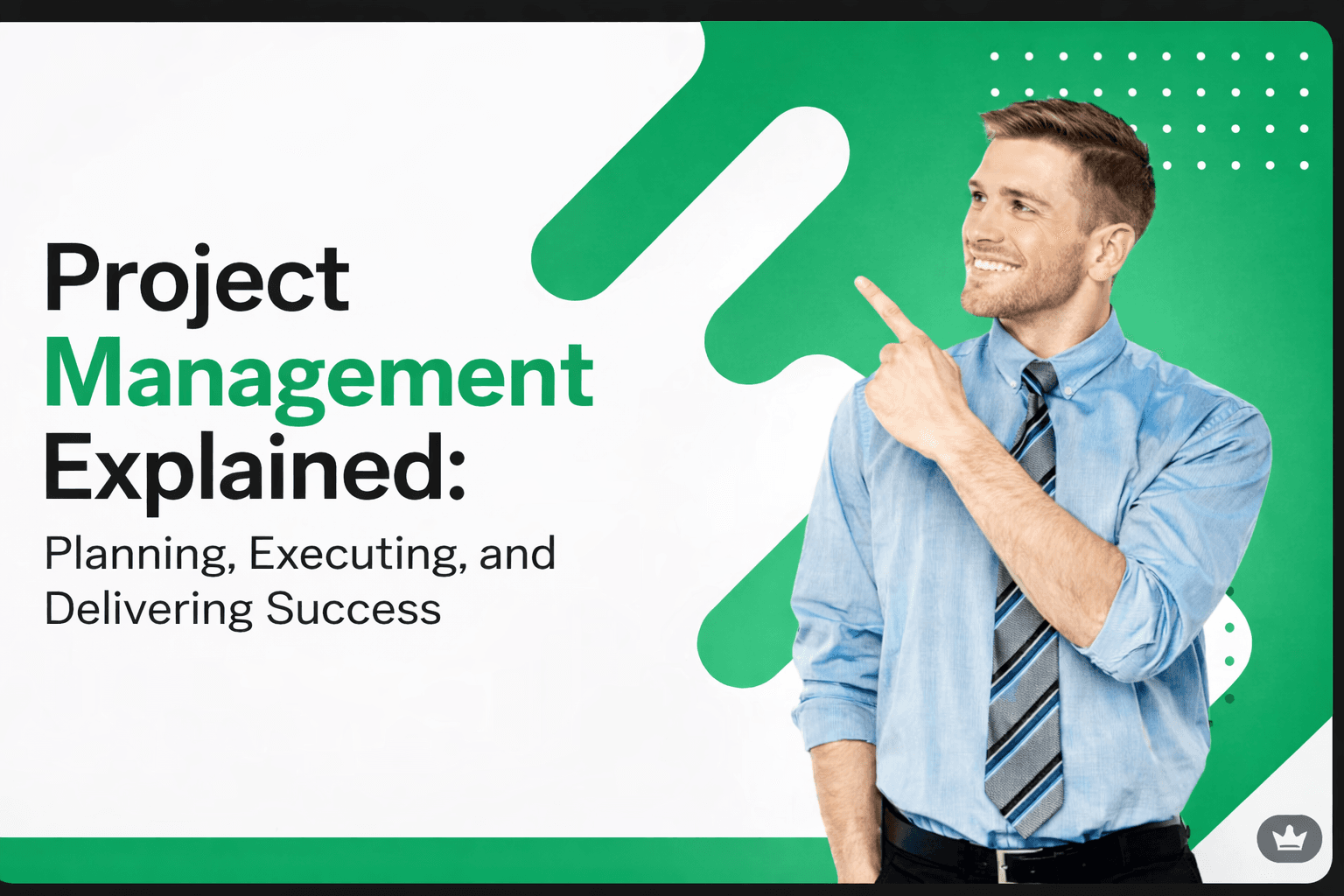 Project Management Explained: Planning, Executing, and Delivering Success